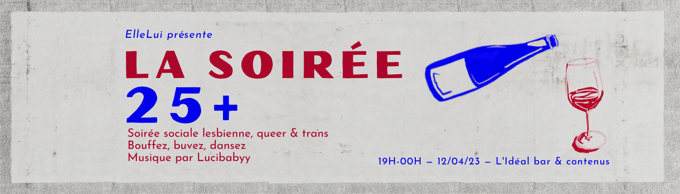 ElleLui presents 25+ Night. Lesbian, Queer & Trans Mixer. Food, Drinks & Dance Party. Music by Lucibabyy. 19h-00h, 12/04/23